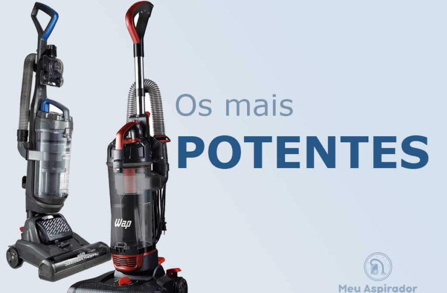 Aspirador de pó vertical mais potente do mercado