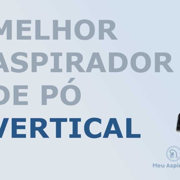 Melhores aspiradores de pó vertical