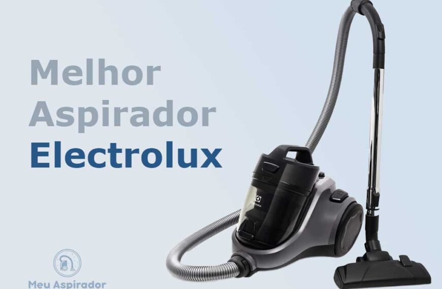 Melhor Aspirador de pó Electrolux