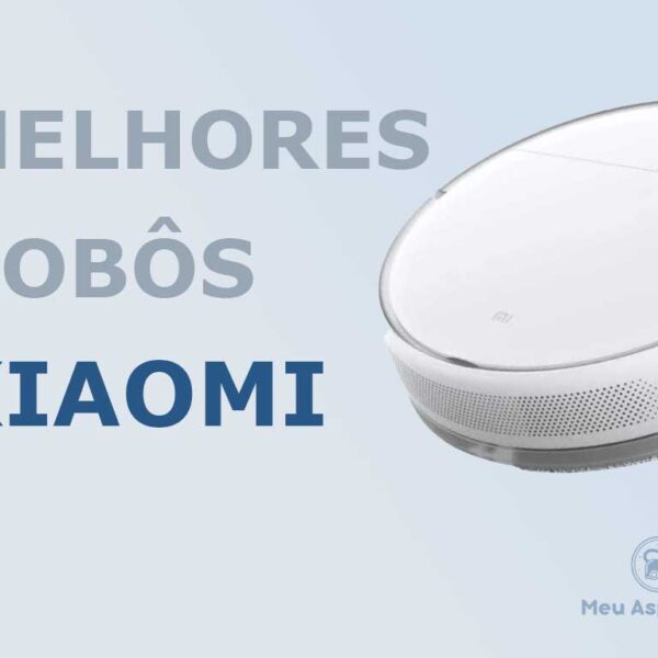 Melhores robôs aspiradores Xiaomi